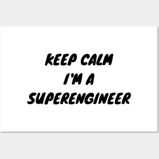 Keep calm I'm a Superengineer Posters and Art